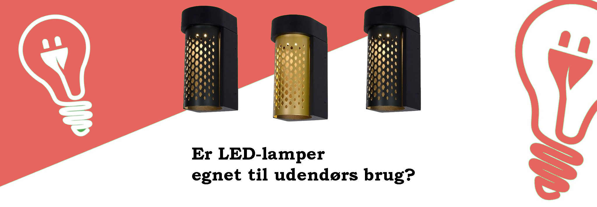 Er LED-lamper egnet til udendørs brug?  Er LED-lamper egnet til udendørs brug?