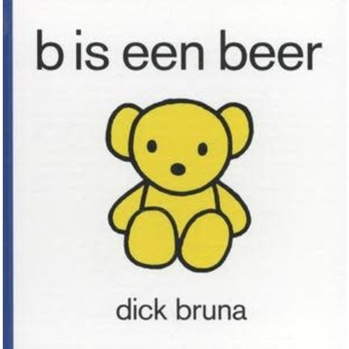 B is een Beer. Dick Bruna B is een Beer. Dick Bruna