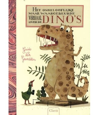 Het ongelooflijke maar waargebeurde verhaal over de dino's. Guido van Genechten Het ongelooflijke maar waargebeurde verhaal over de dino's. Guido van Genechten