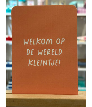 Welkom op de wereld kleintje! - Kaartje met ronde hoeken Welkom op de wereld kleintje! - Kaartje met ronde hoeken
