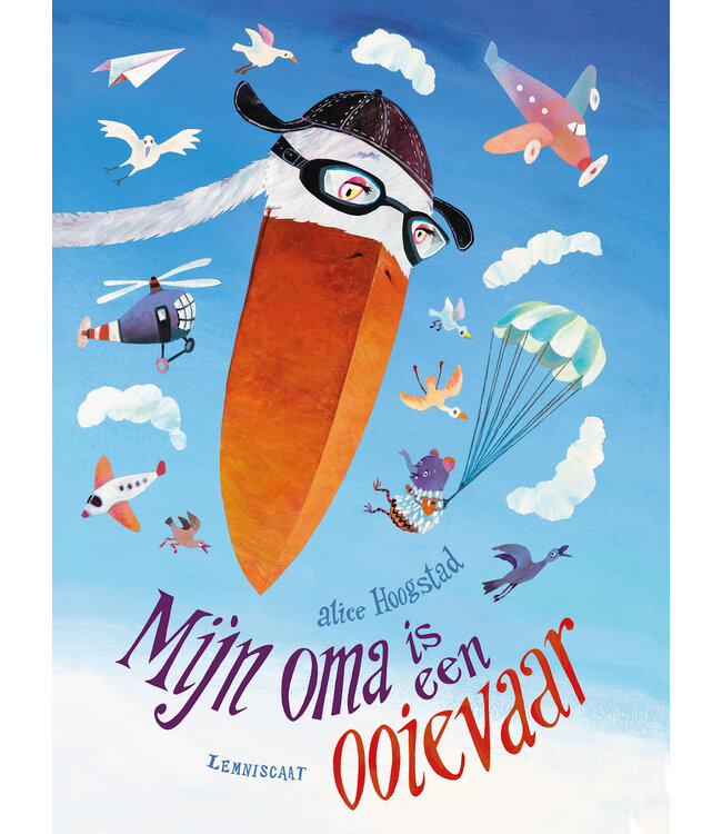 Mijn oma is een ooievaar - Alice Hoogstad