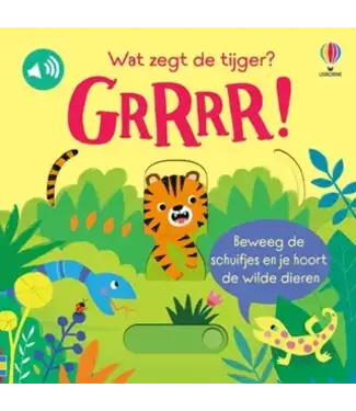 Wat zegt de tijger? Grrr! - Geluiden en schuifboekje