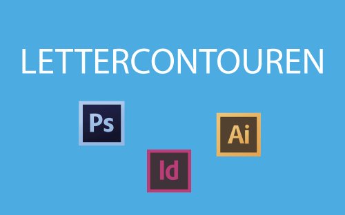 Lettercontouren Illustrator, Photoshop & InDesign