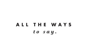 All The Ways To Say