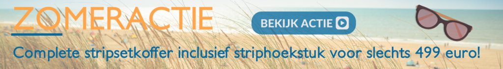 ZOMERACTIE STRIPSETKOFFER VAN € 649,- VOOR € 499,-