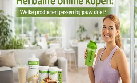 Herbalife online kopen: welke producten passen bij jouw doel?
