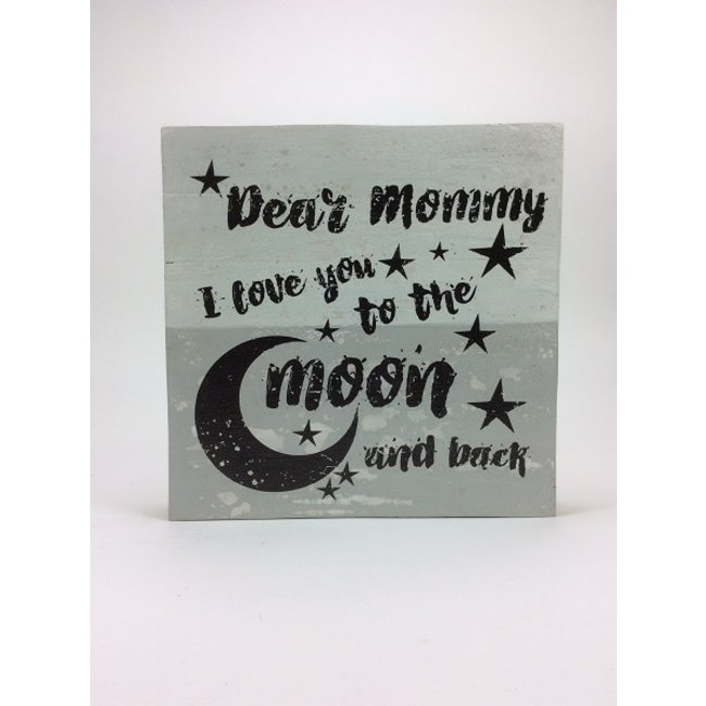 Muurdecoratie - Dear mommy, I love you to the moon and back - 30x30cm