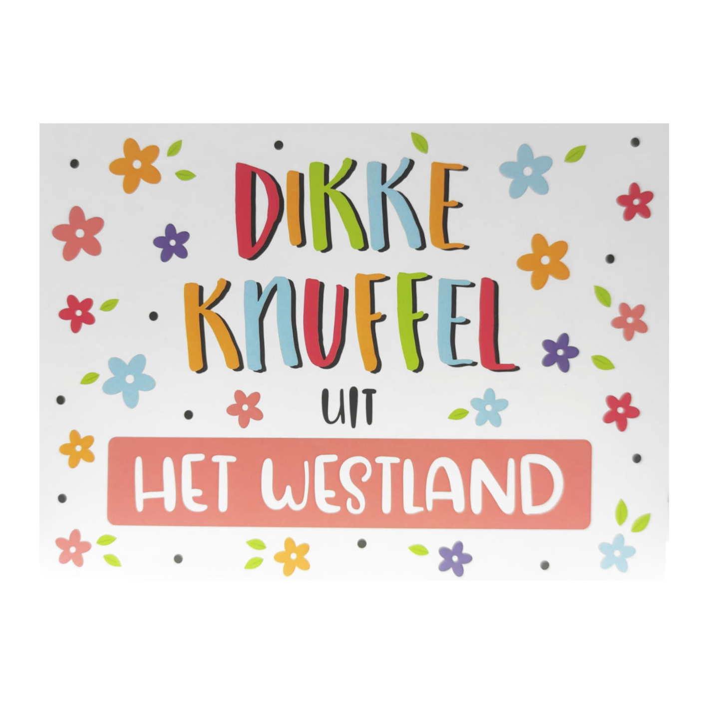 Kaart - Groeten uit - Dikke knuffel uit het Westland - GRD008