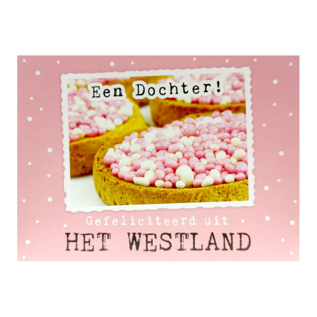 Artige Kaart - Groeten uit - Een dochter! Gefeliciteerd uit het Westland - GRD001