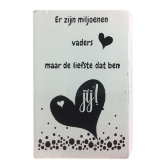 Decoratie - Er zijn miljoenen vaders maar de liefste dat ben jij - 10x15cm