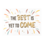 Artige Kaart - The best is yet to come - Daisy - DSY017