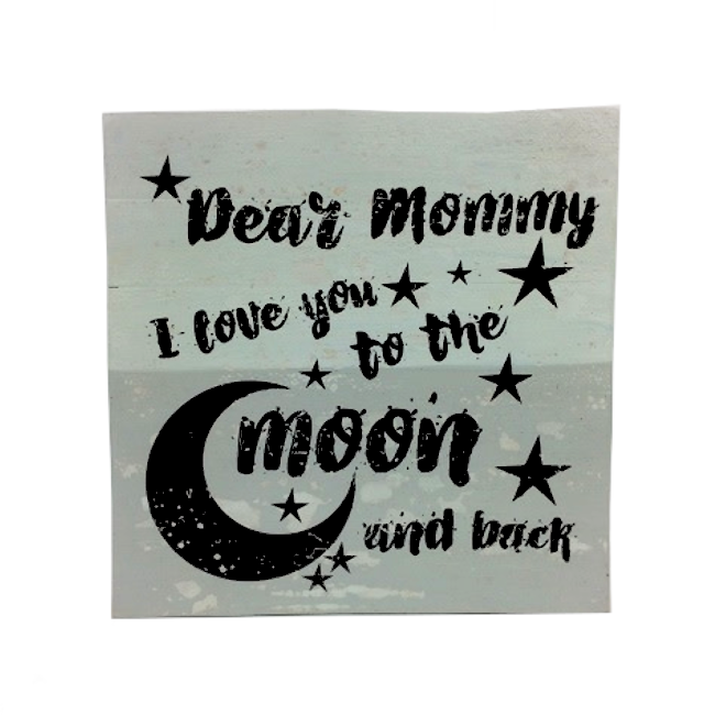 Muurdecoratie - Dear mommy, I love you to the moon and back - 30x30cm