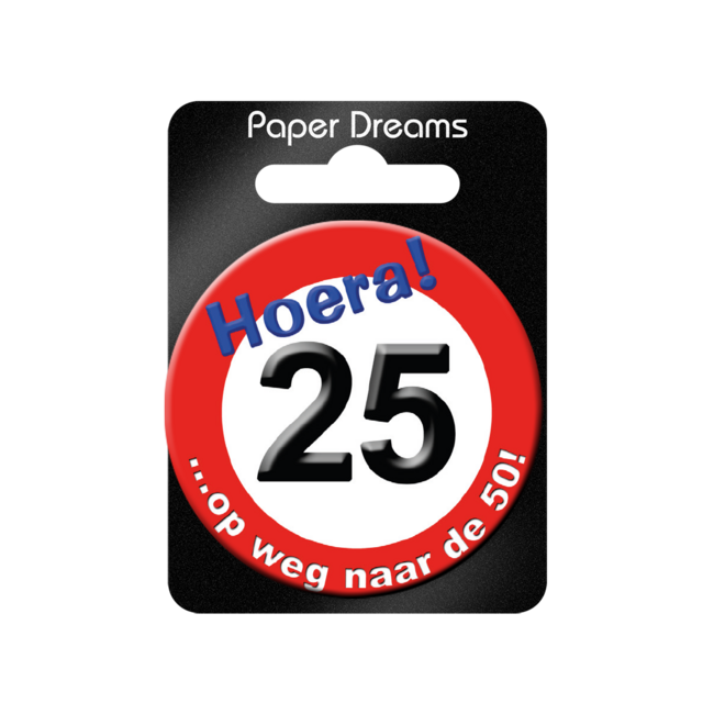 Paper Dreams Button - 25 jaar - Verkeersbord - Klein