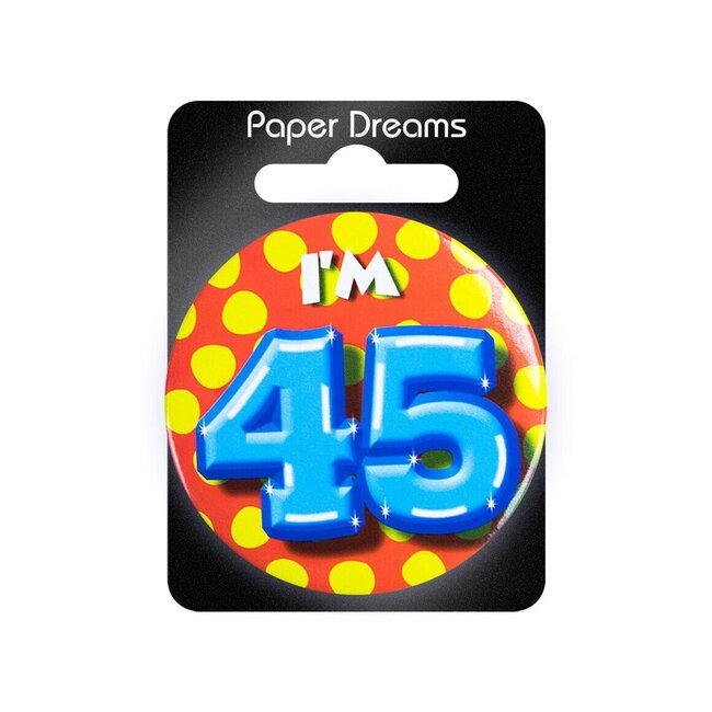 Paper Dreams Button - 45 jaar - I'm 45 - Klein