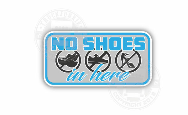 No Shoes in Here - Full Print Sticker