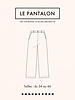 Atelier Brunette LE PANTALON naaipatroon - Atelier Brunette