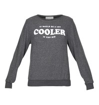 Wildfox It would be a lot cooler if you did sweater grey