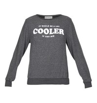 Wildfox It would be a lot cooler if you did Sweatshirt grau