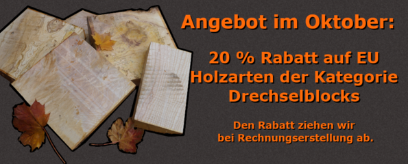 Europäische Drechselblocks 20 % Rabatt im  Oktober 