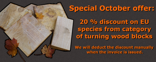 Europ. Turning wood blocks 20 % discount in  October 