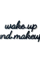 Goegezegd Quote Wake Up an Makeup-black