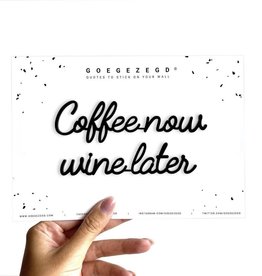 Goegezegd Quote Coffee now Wine later-black