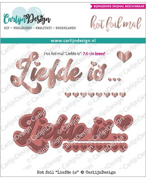 CarlijnDesign Hot Foil Stamp Liefde Is (CDHF-0005) (DISCONTINUED)