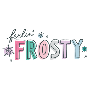 Feelin' Frosty