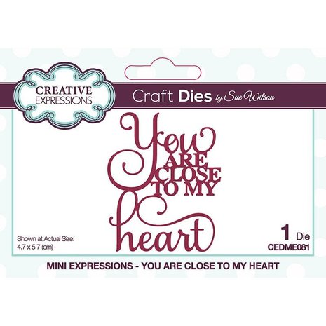 Creative Expressions Sue Wilson Craft Die Mini Expressions You Are Close To My Heart (CEDME081) (OUTLET)