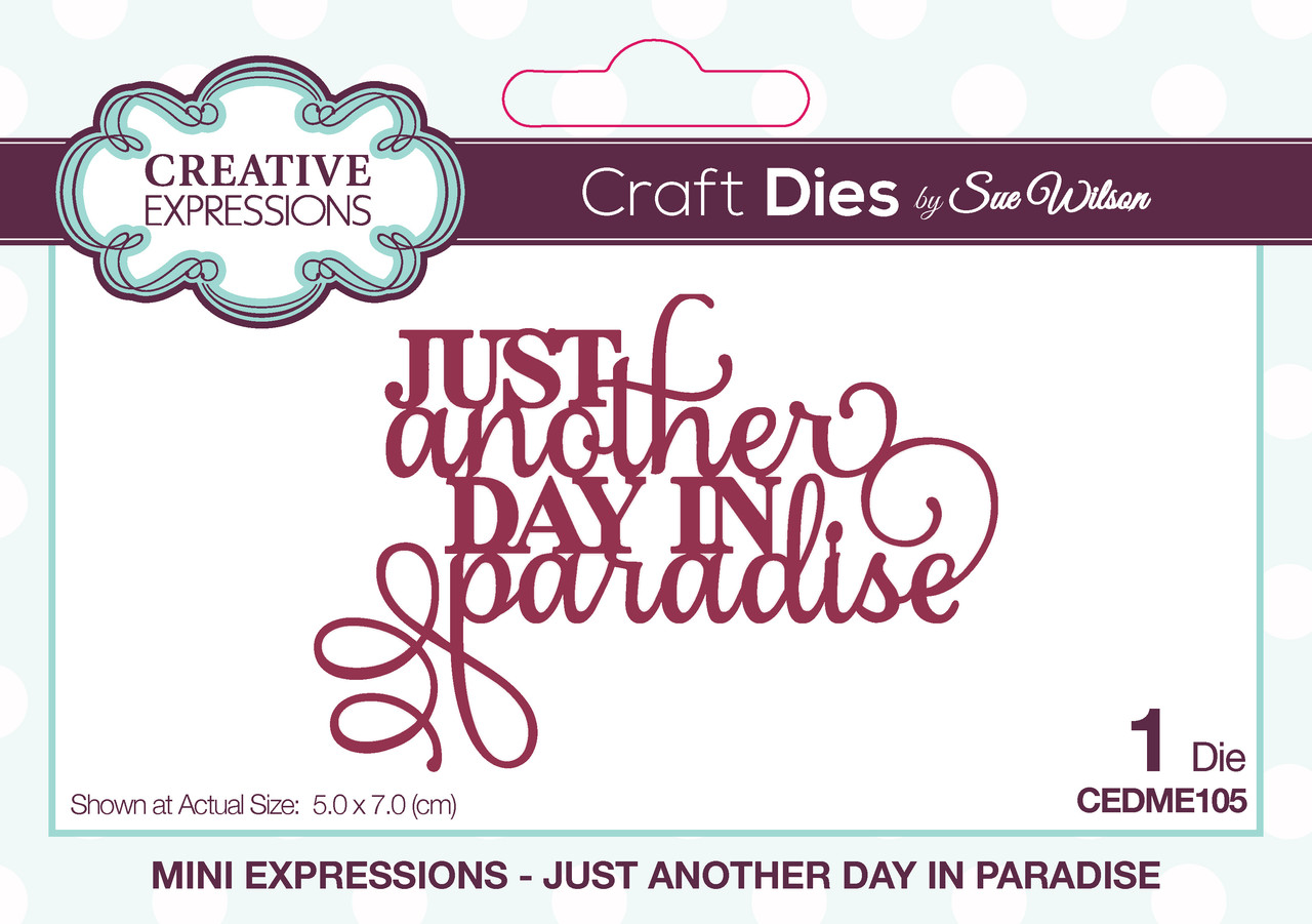 Creative Expressions Sue Wilson Craft Die Mini Expressions Just Another Day In Paradise (CEDME105) (OUTLET)