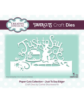 Creative Expressions Cathie Shuttleworth Paper Cuts Just to Say Edger (CEDPC1224) (OUTLET)