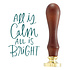All Is Calm Wax Seal Stamp (WS-096) (OUTLET)