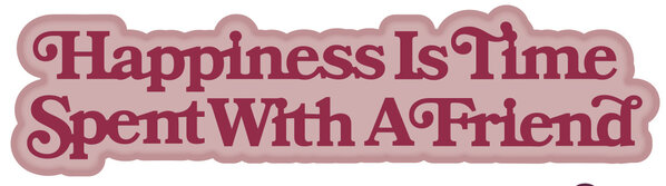 Creative Expressions Sue Wilson Mini Shadowed Sentiments Happiness Is Time Spent With A Friend (CEDSS045) (OUTLET) Creative Expressions Sue Wilson Mini Shadowed Sentiments Happiness Is Time Spent With A Friend (CEDSS045) (OUTLET)