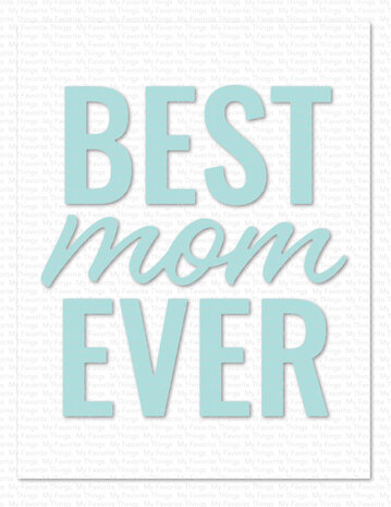 My Favorite Things Best Mom Ever Die-namics (MFT-2772) (DISCONTINUED)