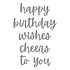Birthday Cheers Etched Dies (S5-677) Birthday Cheers Etched Dies (S5-677)