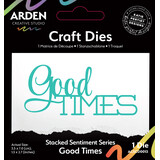Arden Creative Studio Sentiment Series Craft Dies Stacked Good Times (ACSCD0013)
