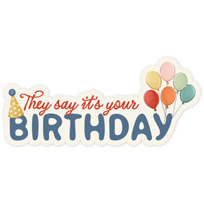 They Say It's Your Birthday