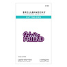 Spellbinders Essentially Yours Sentiments Etched Dies Layered Hello Friend (S1-184)