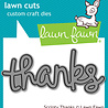 Lawn Fawn Scripty Thanks Lawn Cuts Dies (LF0690) Lawn Fawn Scripty Thanks Lawn Cuts Dies (LF0690)