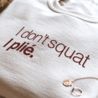 I don't squat. I plié. sweater - vanilla I don't squat. I plié. sweater - vanilla