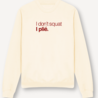 I don't squat. I plié. sweater - vanilla I don't squat. I plié. sweater - vanilla