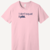 I don't squat. I plié. t-shirt - rose I don't squat. I plié. t-shirt - rose