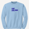 I can't. I have dance. sweater - sky blue I can't. I have dance. sweater - sky blue