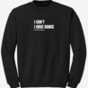 I can't. I have dance. sweater - black I can't. I have dance. sweater - black