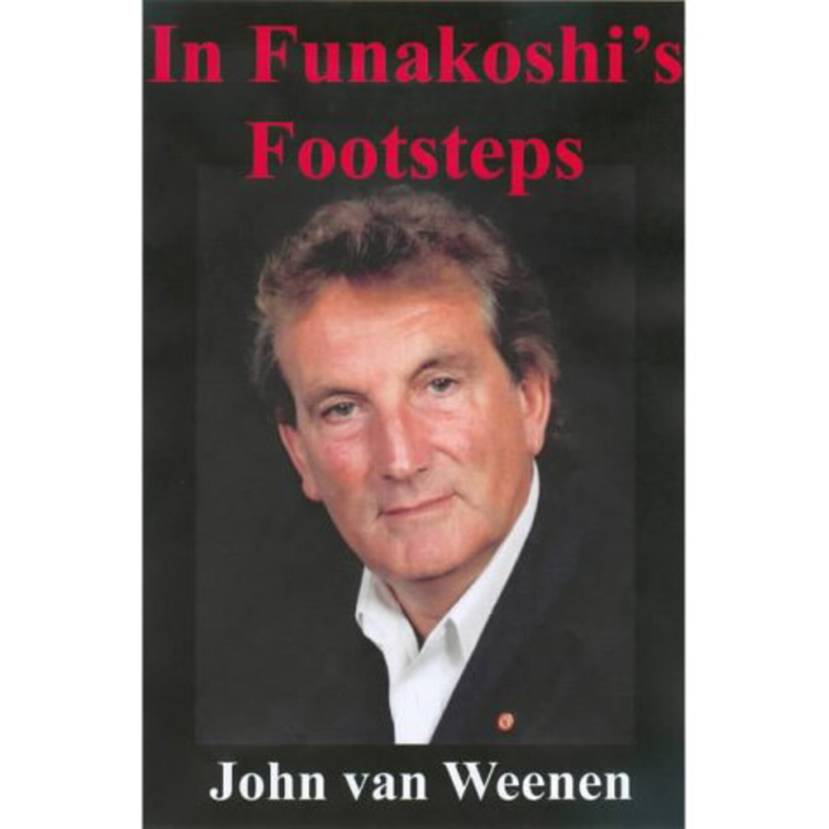 In Funakoshi's Footsteps by John Van Weenan