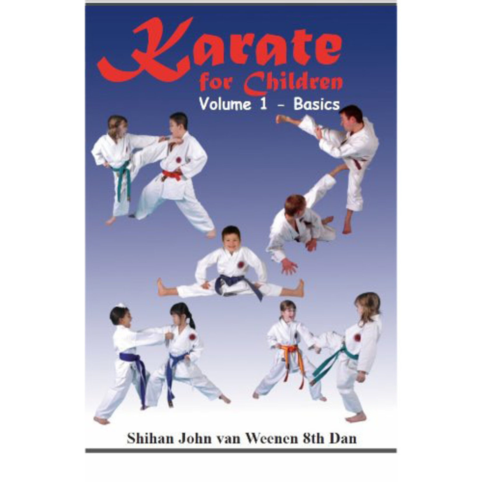 Karate for Children Volume 1 Basics by Shinan Jon Van Weenan 8th