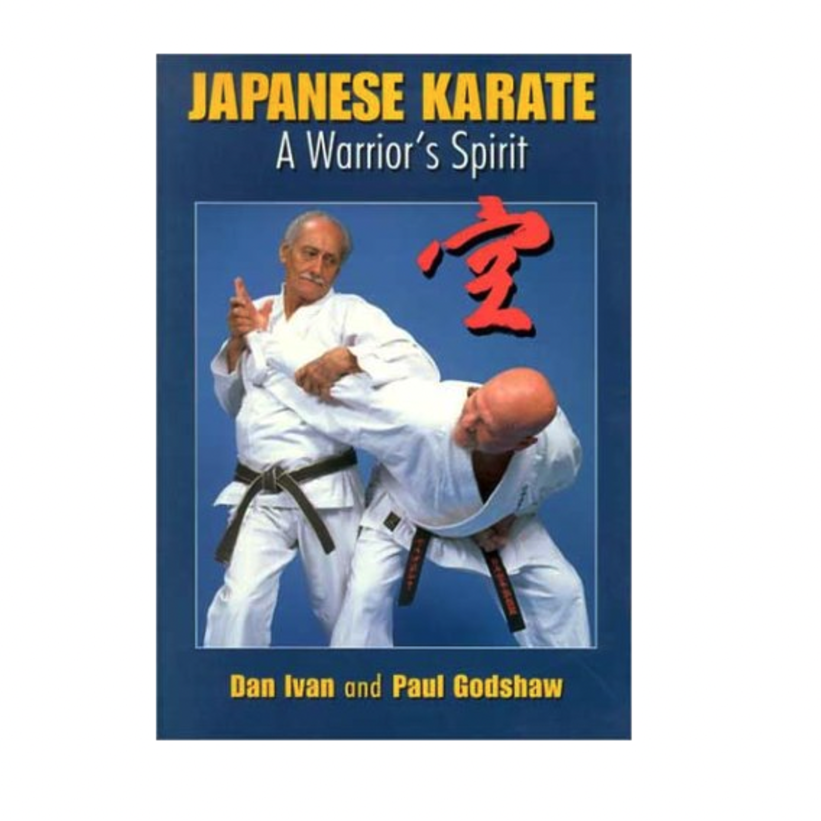 Japanese Karate - A Warrior's Spirit by Dan Ivan and Paul Godshaw