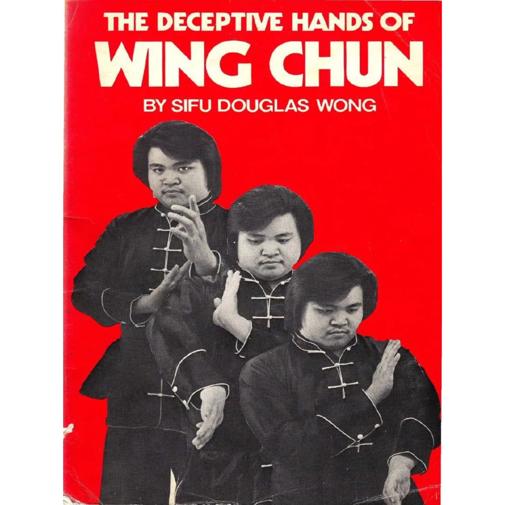 The Deceptive Hands of Wing Chun by Sifu Douglas Wong