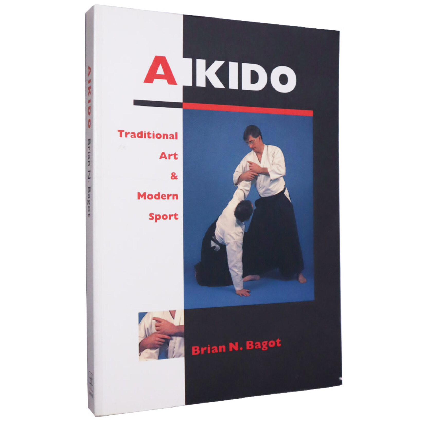 Aikido Traditional Art & Modern Sport by Brian N. Bagot