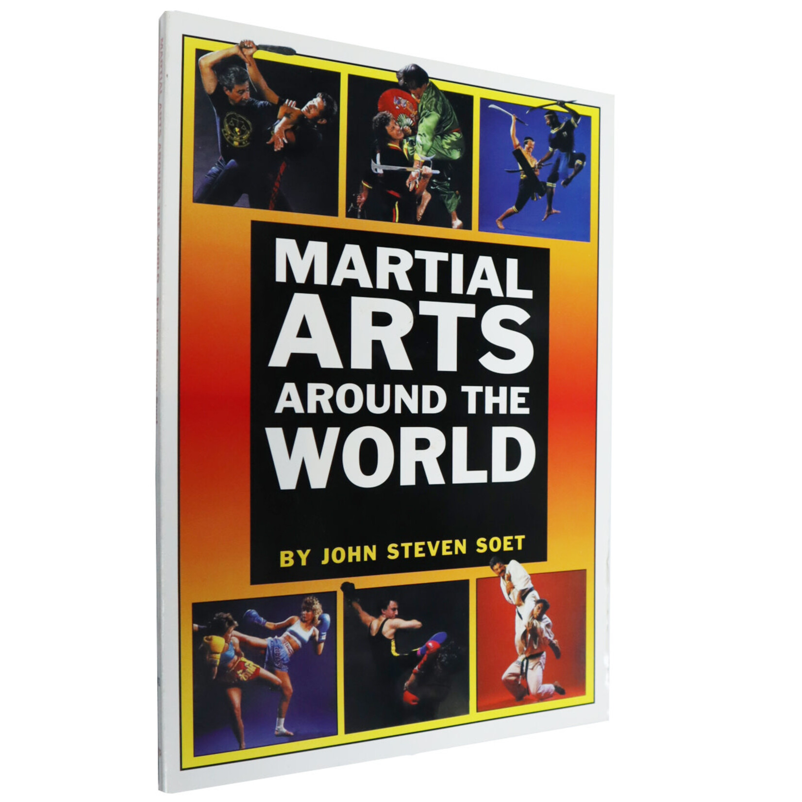 Martial Arts Around The World by John Steven Soet